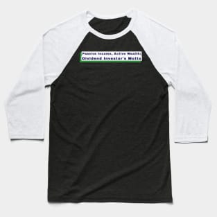 Passive Income, Active Wealth: Dividend Investor's Motto Dividend Investing Baseball T-Shirt